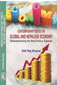 CONTEMPORARY ISSUES ON GLOBAL AND NEPALESE ECONOMY: MAINSTREAMING THE REAL POLICY AGENDA