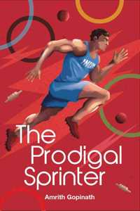 The Prodigal Sprinter: A Sports Fiction Book by Amrith Gopinath