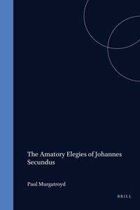 Amatory Elegies of Johannes Secundus