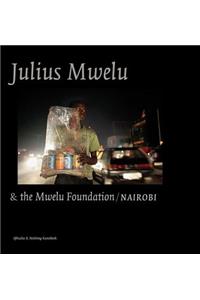 Julius Mwelu and the Mwelu Foundation/Nairobi