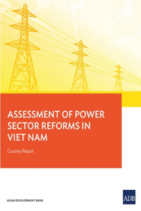 Assessment of Power Sector Reforms in Viet Nam