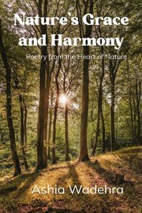 Nature's Grace and Harmony - Poetry from the Heart of Nature