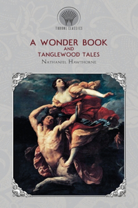 A Wonder Book and Tanglewood Tales