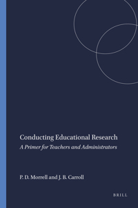 Conducting Educational Research: A Primer for Teachers and Administrators