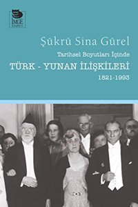 Tarihsel Boyutlari: Icinde Turk-Yunan Iliskileri 1821-1993