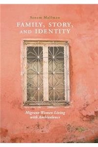 Family, Story, and Identity: Migrant Women Living with Ambivalence