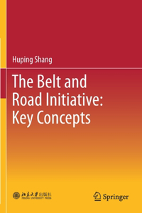 Belt and Road Initiative: Key Concepts