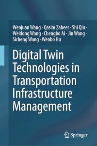 Digital Twin Technologies in Transportation Infrastructure Management