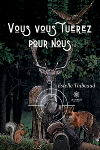 Vous vous tuerez pour nous