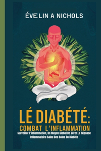 Diabète Combat L'inflammation: Surveiller L'inflammation, Un Moyen Global De Gérer La Réponse Inflammatoire Saine Des Soins Du Diabète