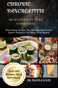Chronic Pancreatitis Management Diet Cookbook