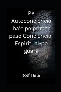 Pe Autoconciencia ha'e pe primer paso Conciencia-Espiritual-pe uarã