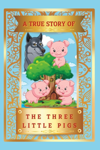 A True Story Of The Three Little Pigs