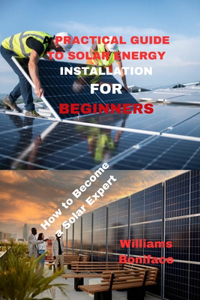 Practical Guide for Solar Energy Installation for Beginners