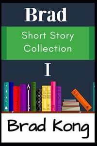 Brad Short Story Collection I