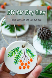 DIY Air Dry Clay