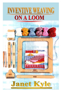 Inventive Weaving on a Loom