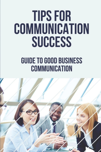 Tips For Communication Success