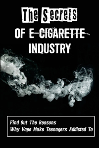 The Secrets Of E-Cigarette Industry