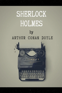 Sherlock Holmes by Arthur Conan Doyle