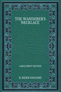 The Wanderer's Necklace - Large Print Edition