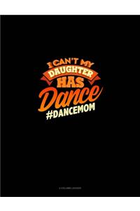 I Can't My Daughter Has Dance #Dancemom