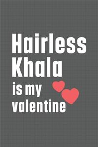 Hairless Khala is my valentine