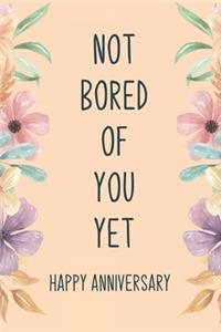 Not bored of you yet
