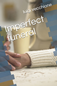Imperfect funeral