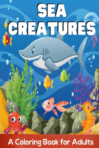 Sea Creatures A Coloring Book For Adults