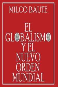Globalismo y el Nuevo Orden Mundial