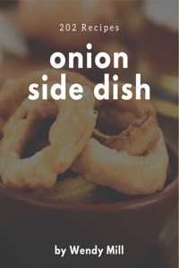 202 Onion Side Dish Recipes