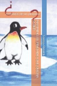 Maximino, El Pingüino Que Quería Saber