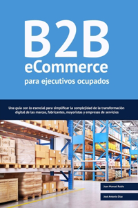 B2B ecommerce para ejecutivos ocupados