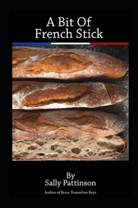 A Bit Of French Stick