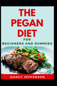 The Pegan Diet For Beginners And Dummies