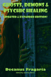 Ghosts, Demons & Psychic Healing Casebook - Expanded and Updated!