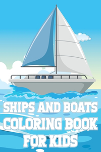 Ships And Boats Coloring Book For Kids