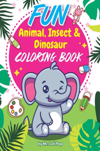Fun Animal, insect & Dinosaur Coloring Book