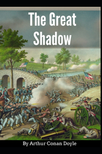 The Great Shadow Arthur Conan Doyle [Annotated]