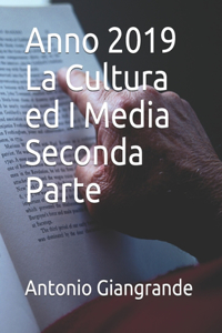Anno 2019 La Cultura ed I Media Seconda Parte