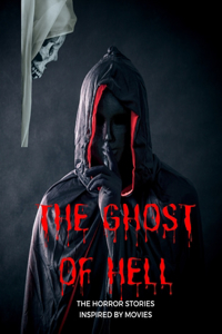 The Ghost of Hell, The Horror Stories Inspired By Movies
