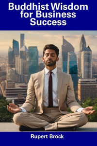 Buddhist Wisdom for Business Success