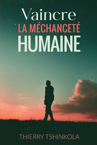 Vaincre la méchanceté humaine