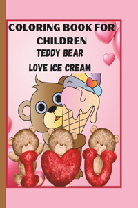 Coloring Book for Children Teddy Bear Love Ice Cream