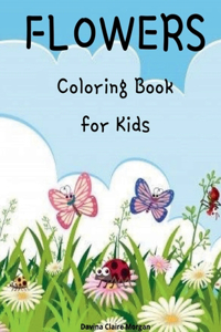 Flowers Coloring Book for Kids : Cute flowers coloring book for kids ages 2-6 | Creative early learning activities for kids ages 2-6