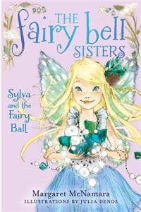 The Fairy Bell Sisters #1: Sylva and the Fairy Ball