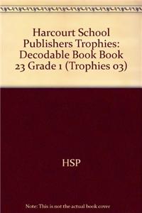 Harcourt School Publishers Trophies: Decodable Book Book 23 Grade 1