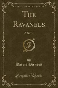 The Ravanels: A Novel (Classic Reprint)