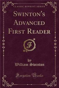 Swinton's Advanced First Reader (Classic Reprint)